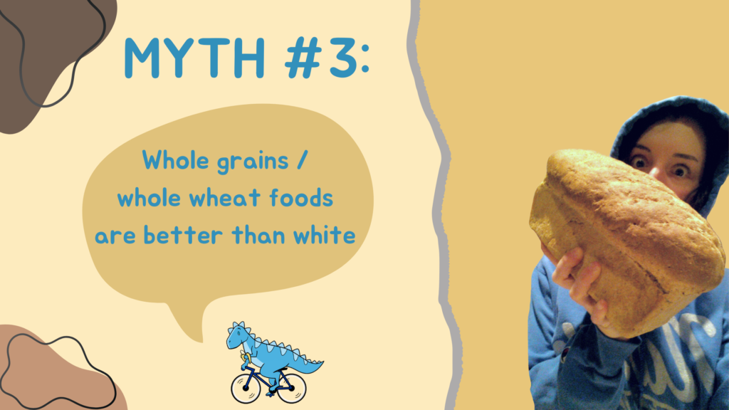 Common nutrition myth - whole grains / whole wheat foods are better than white